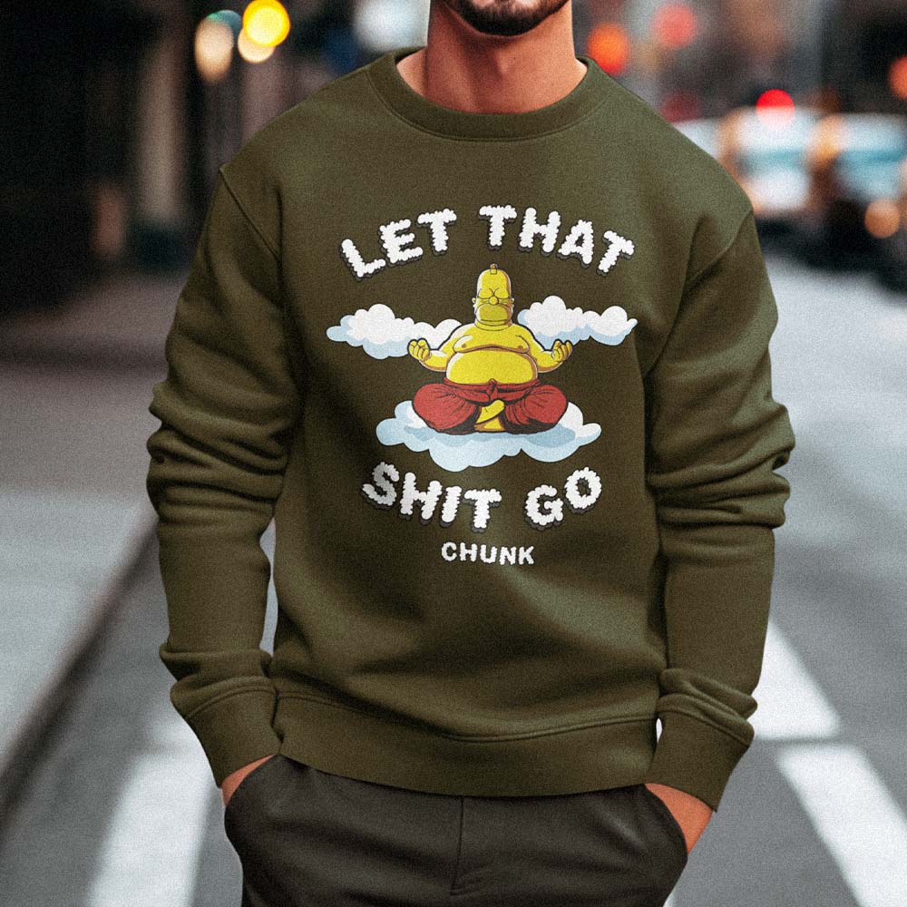 Let That Shit Go Green Sweatshirt